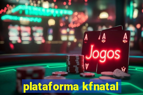 plataforma kfnatal